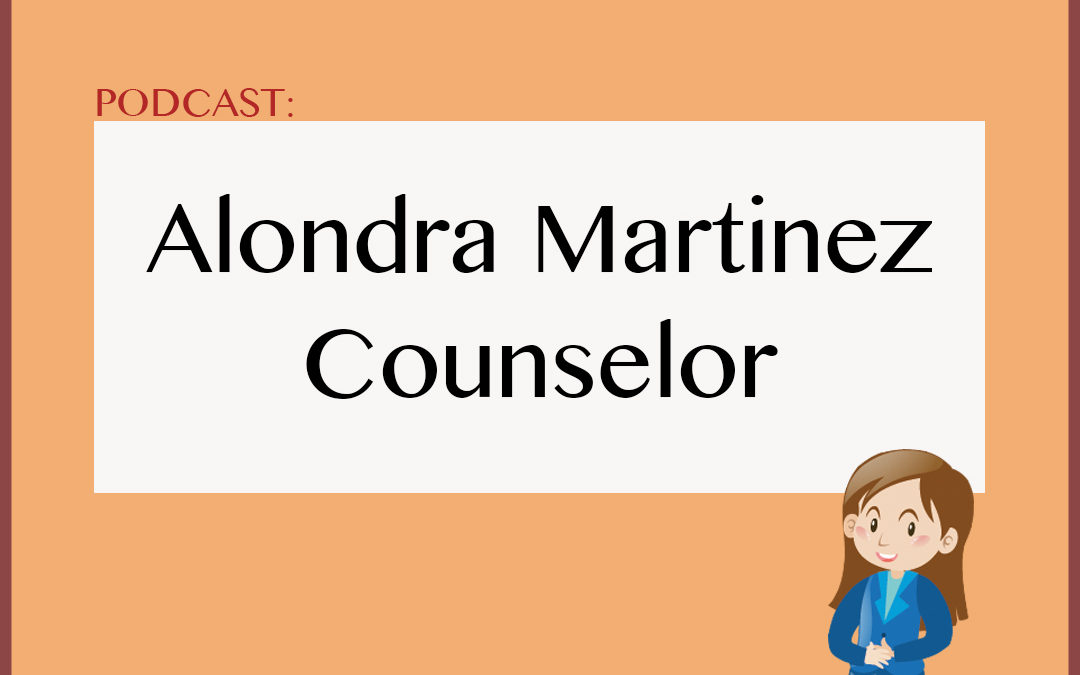 Podcast: Counselor Alondra Martinez