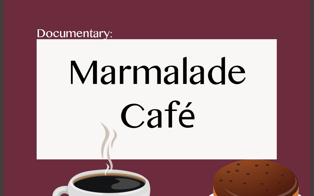 Documentary: Marmalade Cafe