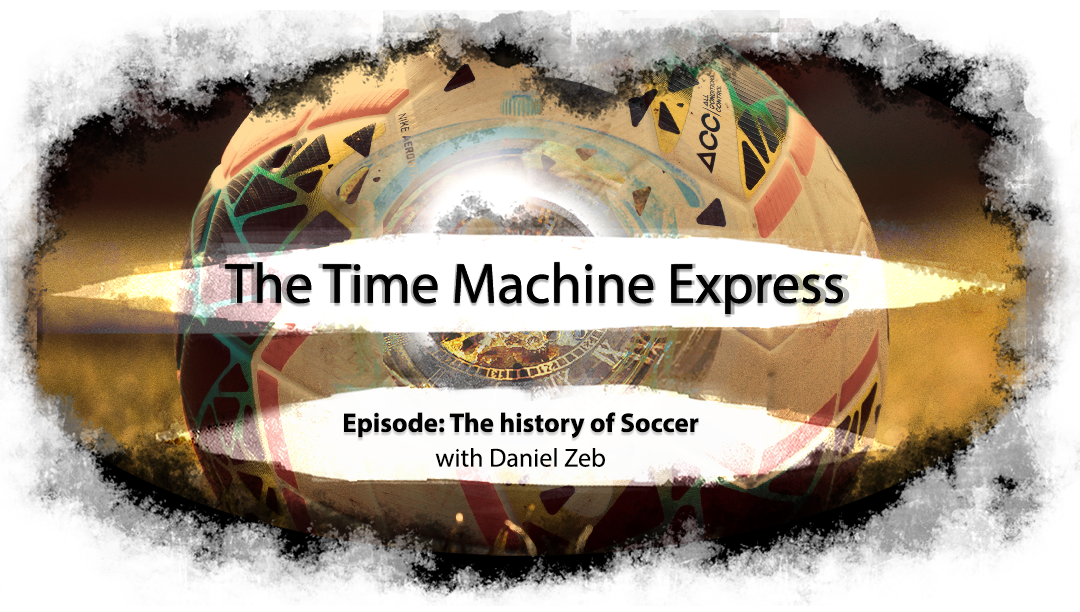 Time Machine Express: The History of Soccer