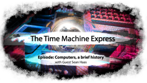 Time Machine Express: Computers, A Brief History
